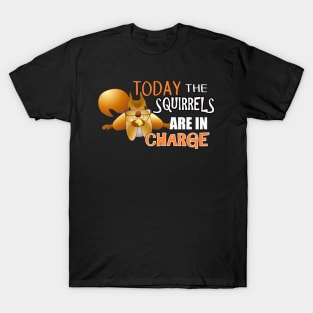 The ADHD Squirrel - Today the Squirrels are in Charge T-Shirt